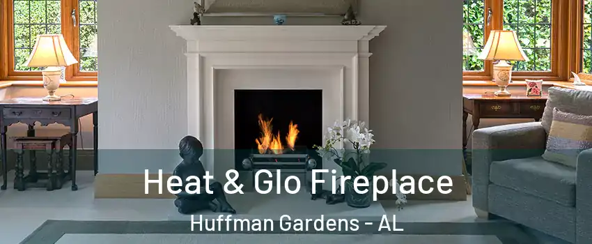 Heat & Glo Fireplace Huffman Gardens - AL