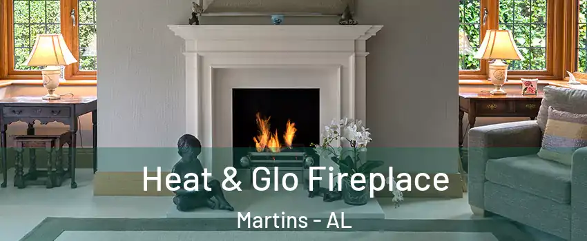 Heat & Glo Fireplace Martins - AL