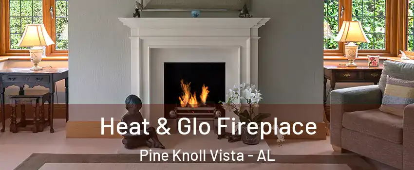Heat & Glo Fireplace Pine Knoll Vista - AL