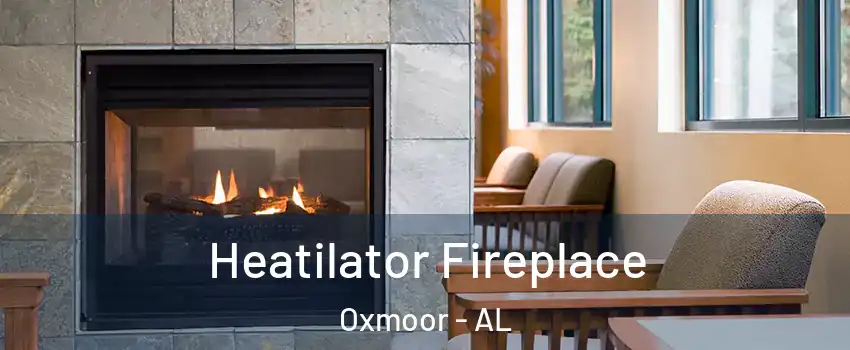 Heatilator Fireplace Oxmoor - AL