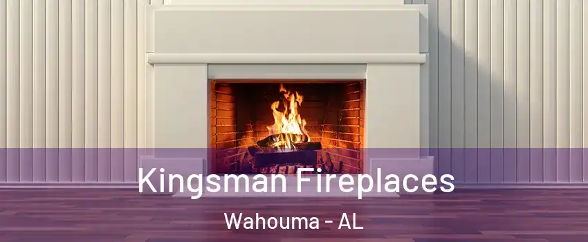 Kingsman Fireplaces Wahouma - AL