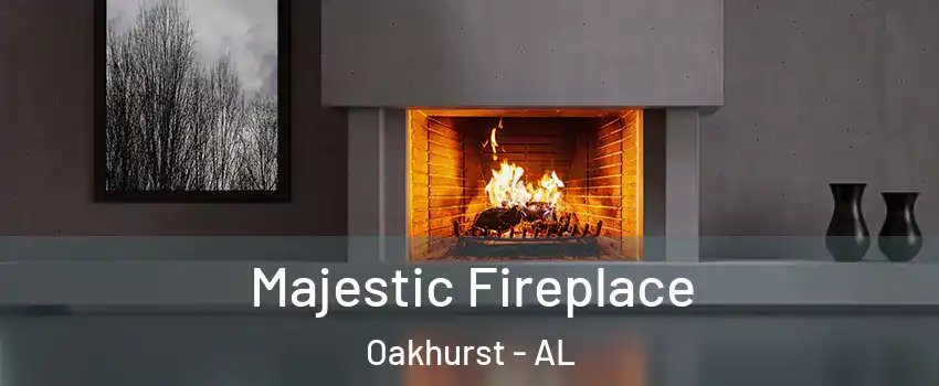 Majestic Fireplace Oakhurst - AL
