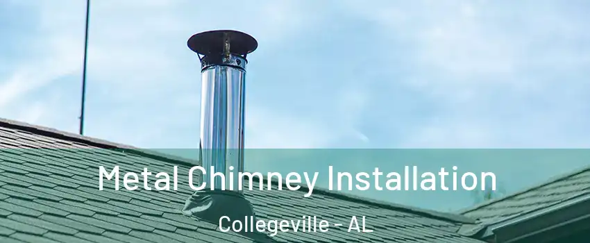 Metal Chimney Installation Collegeville - AL