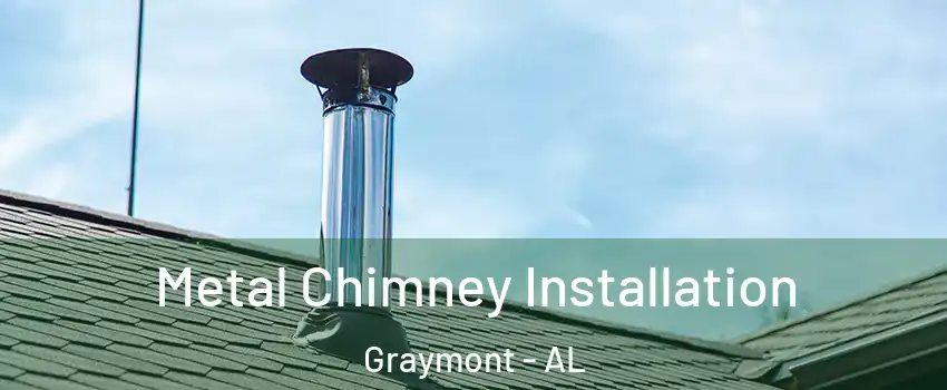 Metal Chimney Installation Graymont - AL