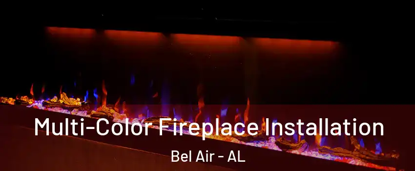 Multi-Color Fireplace Installation Bel Air - AL