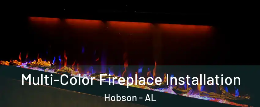 Multi-Color Fireplace Installation Hobson - AL