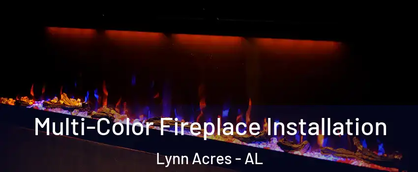 Multi-Color Fireplace Installation Lynn Acres - AL