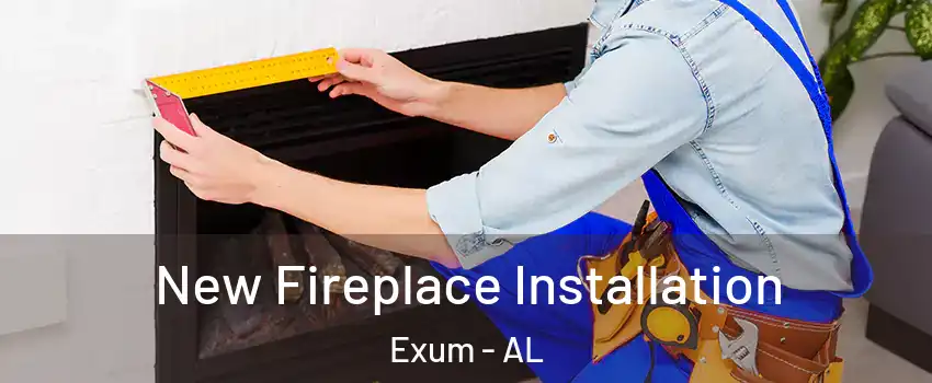 New Fireplace Installation Exum - AL