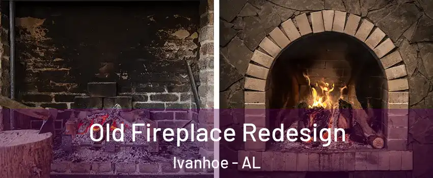 Old Fireplace Redesign Ivanhoe - AL