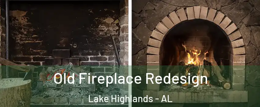 Old Fireplace Redesign Lake Highlands - AL