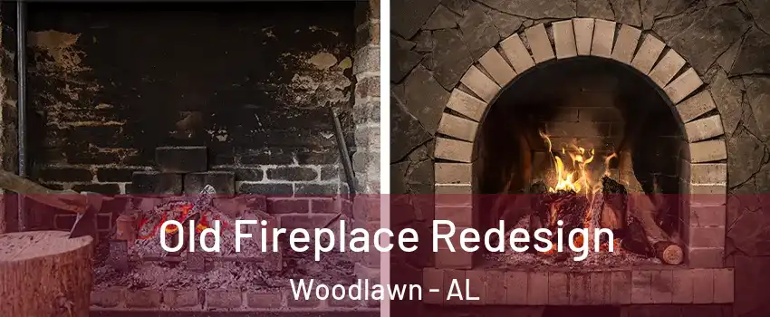 Old Fireplace Redesign Woodlawn - AL