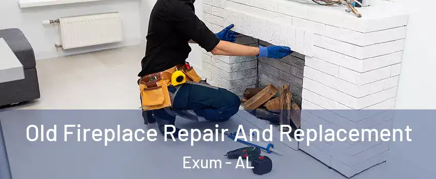 Old Fireplace Repair And Replacement Exum - AL