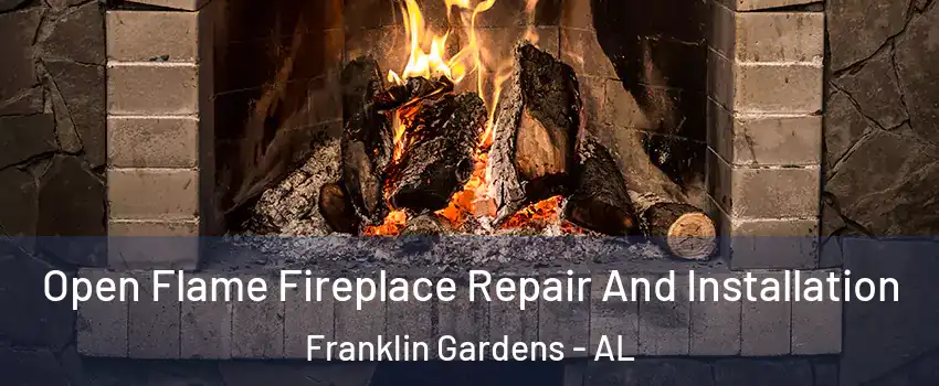 Open Flame Fireplace Repair And Installation Franklin Gardens - AL