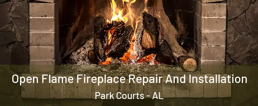 Open Flame Fireplace Repair And Installation Park Courts - AL