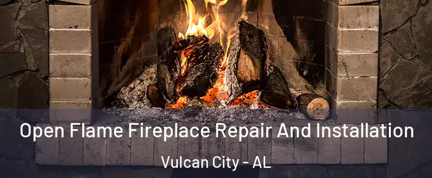 Open Flame Fireplace Repair And Installation Vulcan City - AL