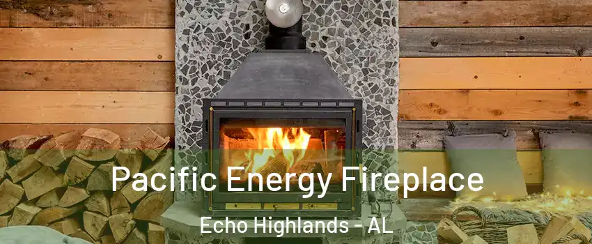 Pacific Energy Fireplace Echo Highlands - AL