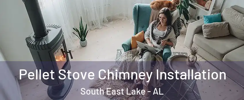 Pellet Stove Chimney Installation South East Lake - AL