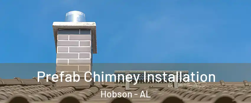 Prefab Chimney Installation Hobson - AL