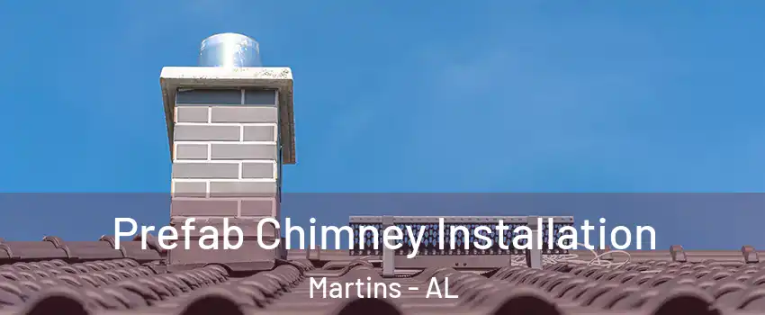 Prefab Chimney Installation Martins - AL