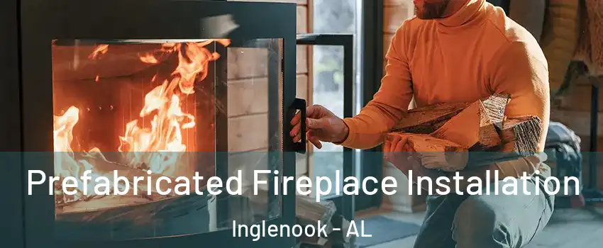 Prefabricated Fireplace Installation Inglenook - AL