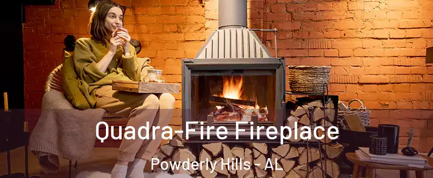 Quadra-Fire Fireplace Powderly Hills - AL