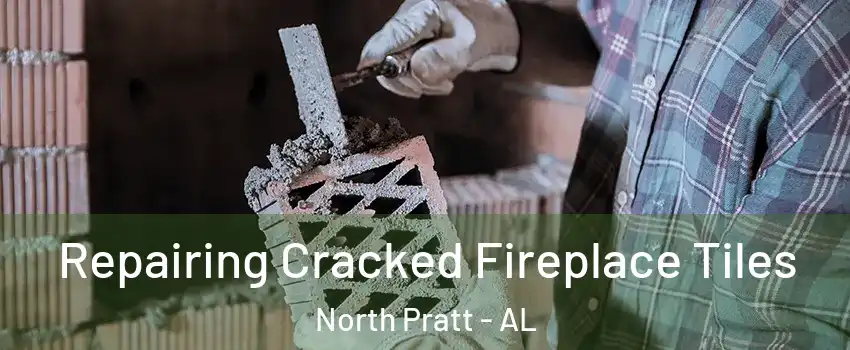 Repairing Cracked Fireplace Tiles North Pratt - AL