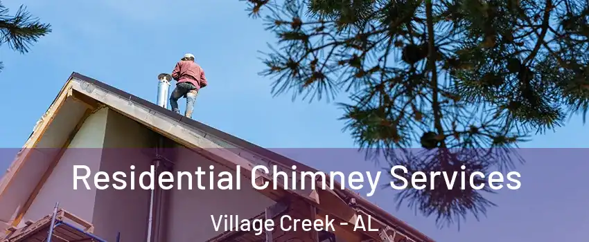 Residential Chimney Services Village Creek - AL