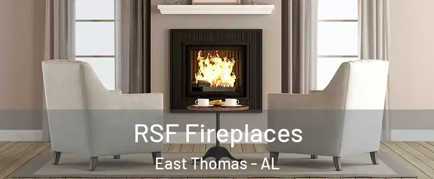 RSF Fireplaces East Thomas - AL
