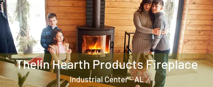 Thelin Hearth Products Fireplace Industrial Center - AL