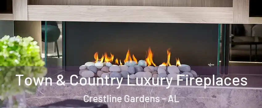 Town & Country Luxury Fireplaces Crestline Gardens - AL