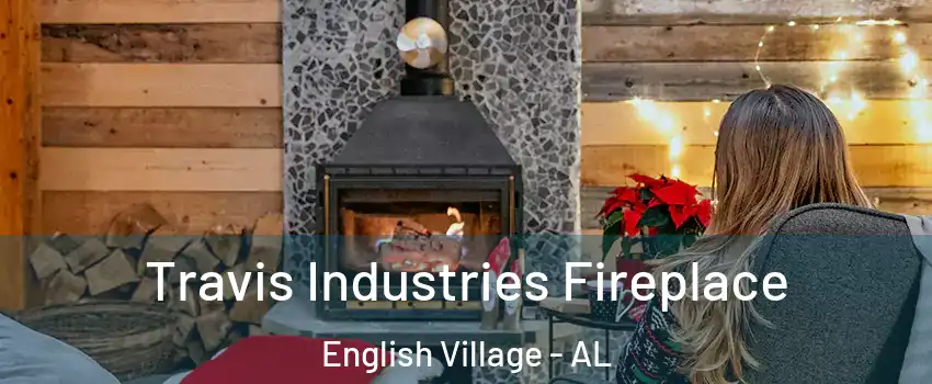 Travis Industries Fireplace English Village - AL