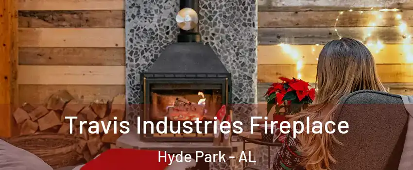 Travis Industries Fireplace Hyde Park - AL