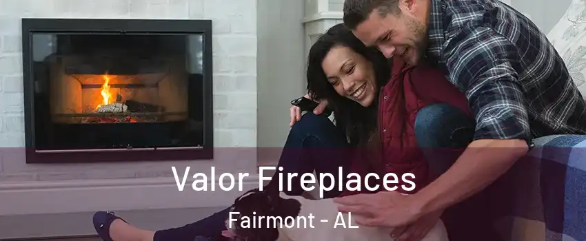 Valor Fireplaces Fairmont - AL