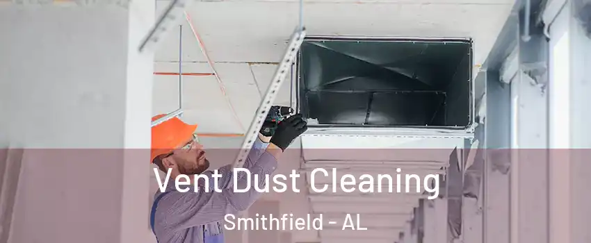 Vent Dust Cleaning Smithfield - AL