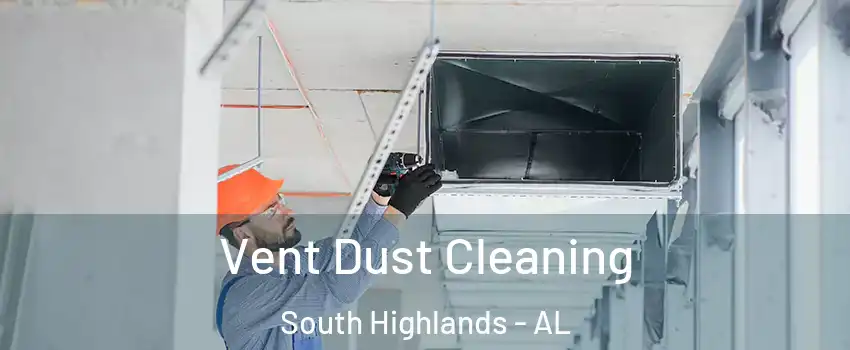 Vent Dust Cleaning South Highlands - AL