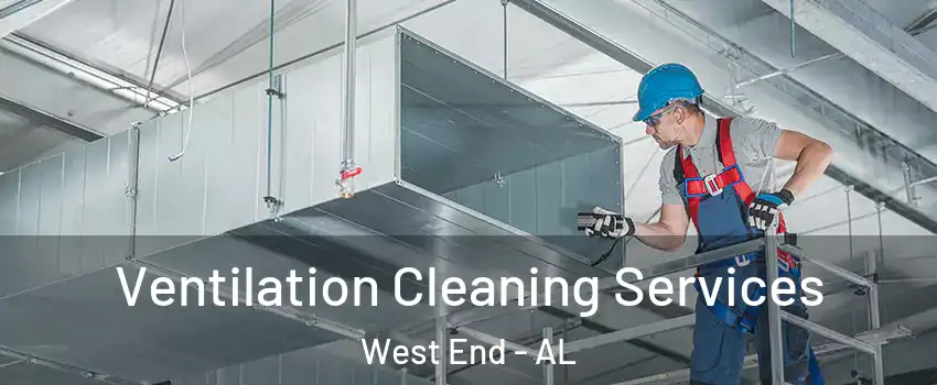 Ventilation Cleaning Services West End - AL