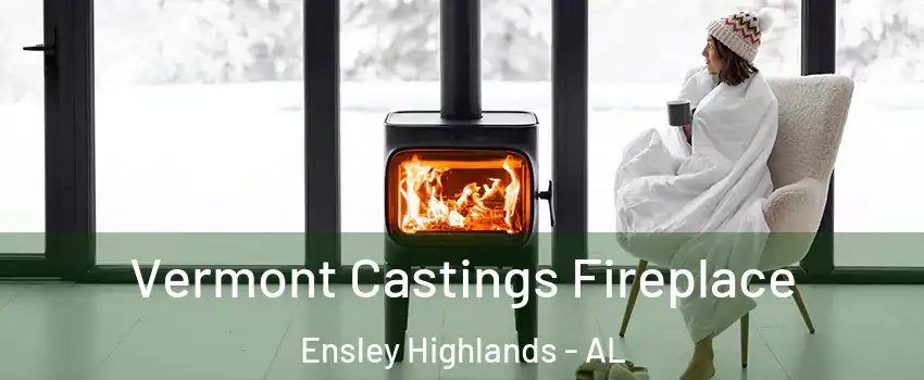 Vermont Castings Fireplace Ensley Highlands - AL