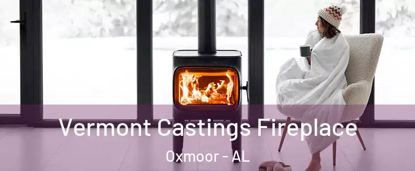 Vermont Castings Fireplace Oxmoor - AL