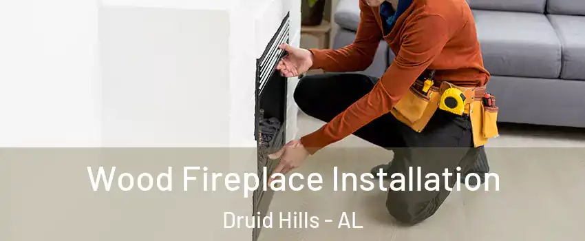 Wood Fireplace Installation Druid Hills - AL