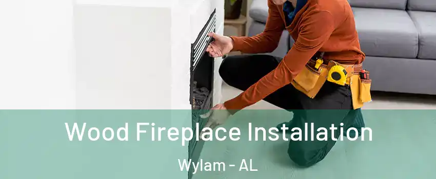 Wood Fireplace Installation Wylam - AL