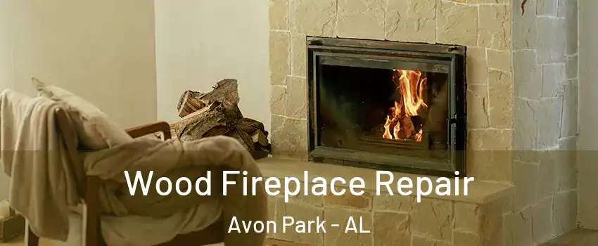 Wood Fireplace Repair Avon Park - AL