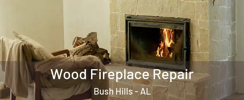 Wood Fireplace Repair Bush Hills - AL