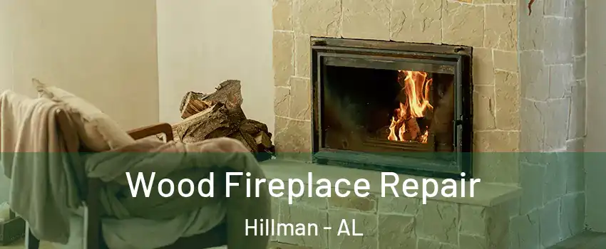 Wood Fireplace Repair Hillman - AL