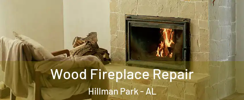 Wood Fireplace Repair Hillman Park - AL