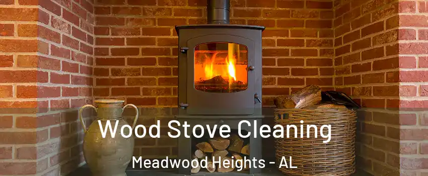 Wood Stove Cleaning Meadwood Heights - AL