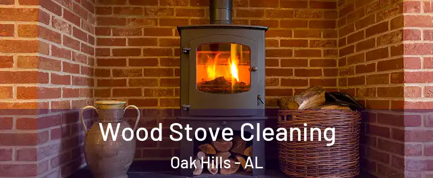 Wood Stove Cleaning Oak Hills - AL