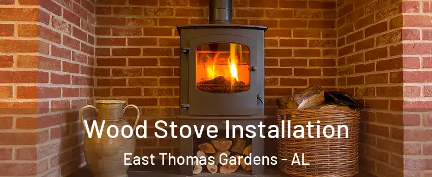 Wood Stove Installation East Thomas Gardens - AL