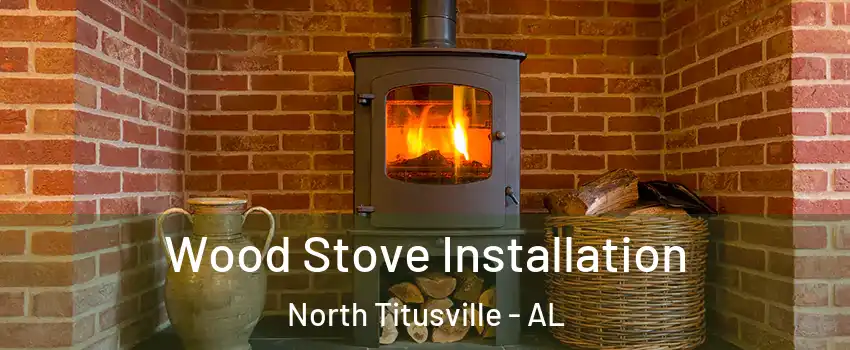 Wood Stove Installation North Titusville - AL