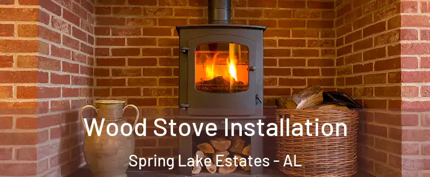 Wood Stove Installation Spring Lake Estates - AL