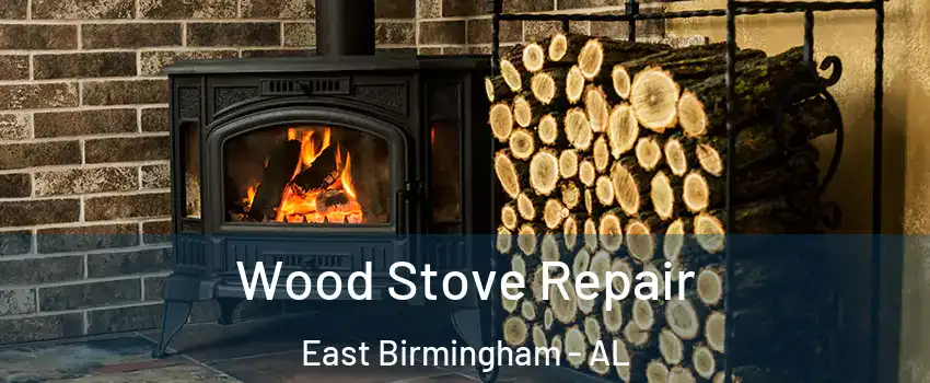 Wood Stove Repair East Birmingham - AL